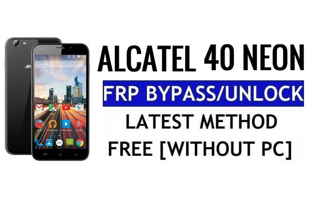 Archos 40 Neon FRP Bypass Google Gmail Kilidinin Kilidini Aç (Android 5.1) PC olmadan