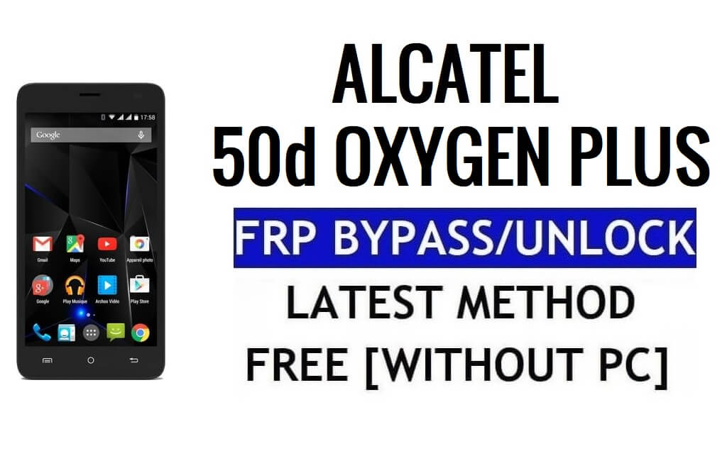 Archos 50d Oxygen Plus FRP Bypass Déverrouiller Google Gmail Lock (Android 5.1) sans PC
