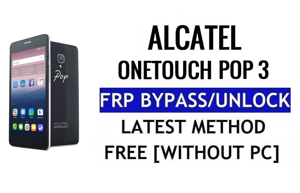 Alcatel OneTouch Pop 3 FRP Bypass Ontgrendel Google Gmail Lock (Android 5.1) Zonder pc