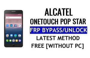 Alcatel OneTouch Pop Star FRP Bypass desbloqueia Google Gmail Lock (Android 5.1) sem PC