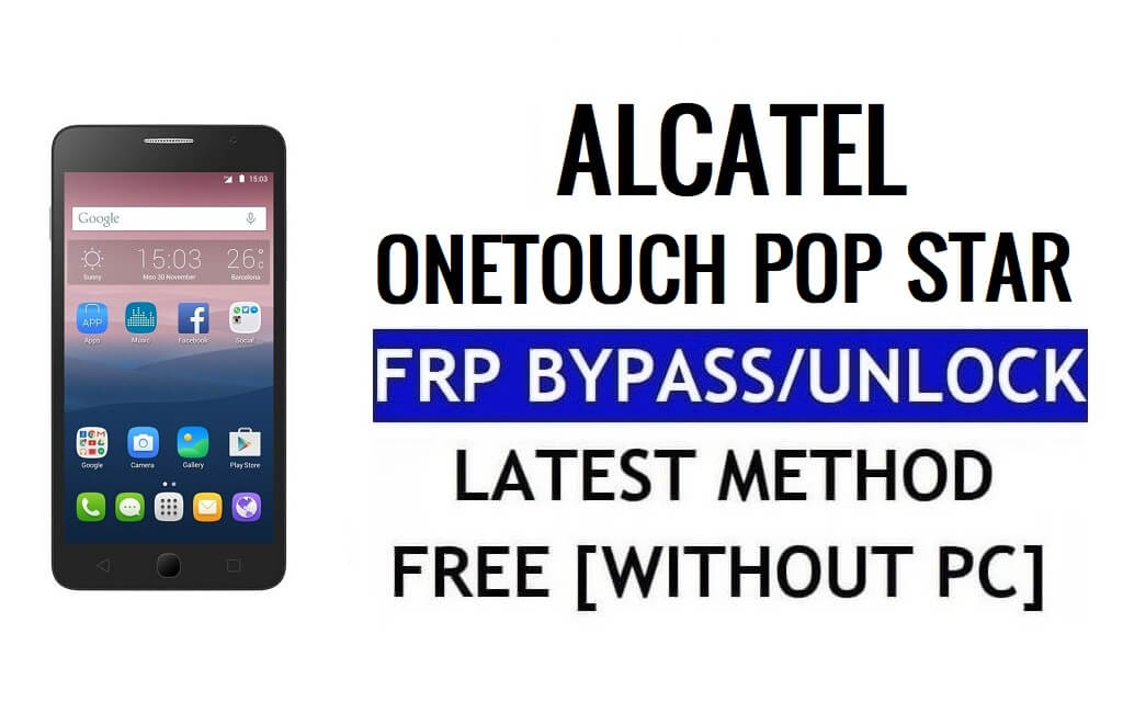 Alcatel OneTouch Pop Star FRP Bypass فتح قفل Google Gmail (Android 5.1) بدون جهاز كمبيوتر