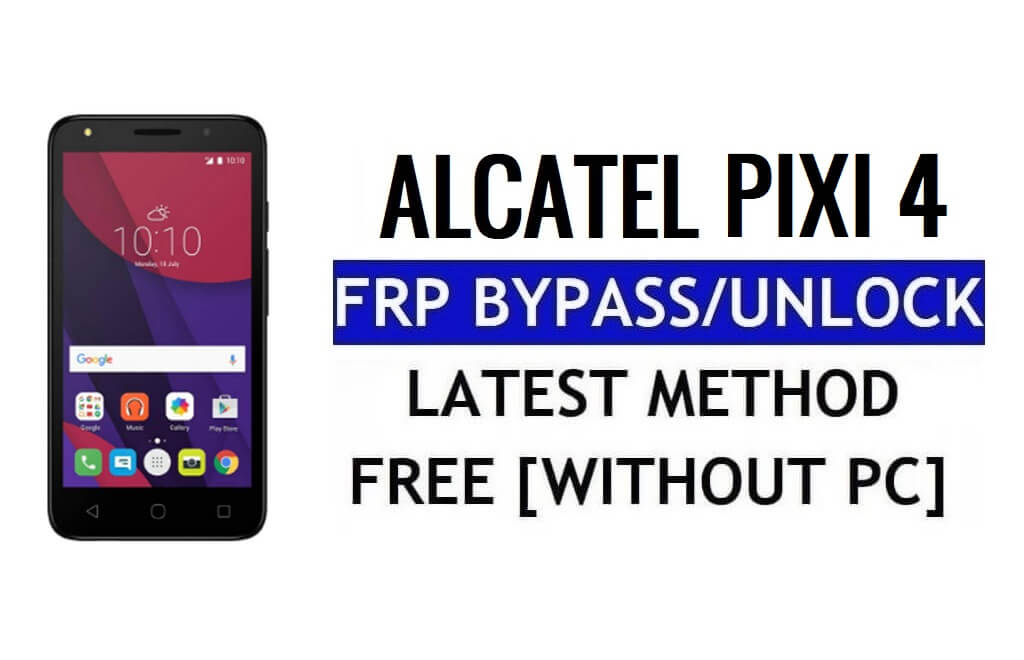 Alcatel Pixi 4 안드로이드 5.1 FRP 우회 PC 없이 Google Gmail 잠금 해제 100% 무료