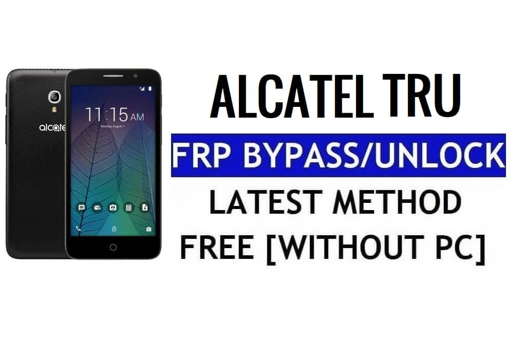 Alcatel TRU FRP Bypass فتح قفل Google Gmail (Android 5.1) بدون جهاز كمبيوتر، مجانًا 100%