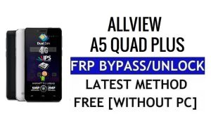 Allview A5 Quad Plus FRP Bypass Déverrouiller Google Lock (Android 5.1) sans PC