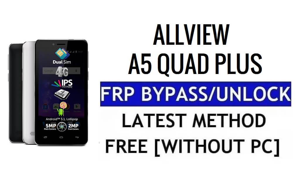 Allview A5 Quad Plus FRP Bypass Ontgrendel Google Lock (Android 5.1) Zonder pc
