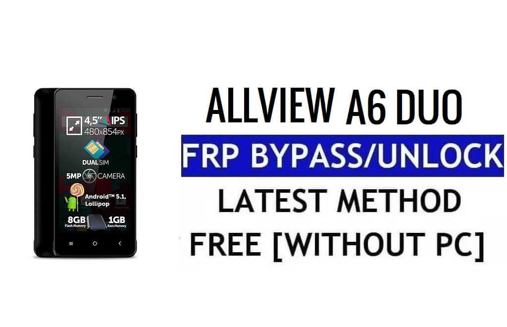 Allview A6 Duo FRP Bypass Réinitialiser Google Lock (Android 5.1) sans PC