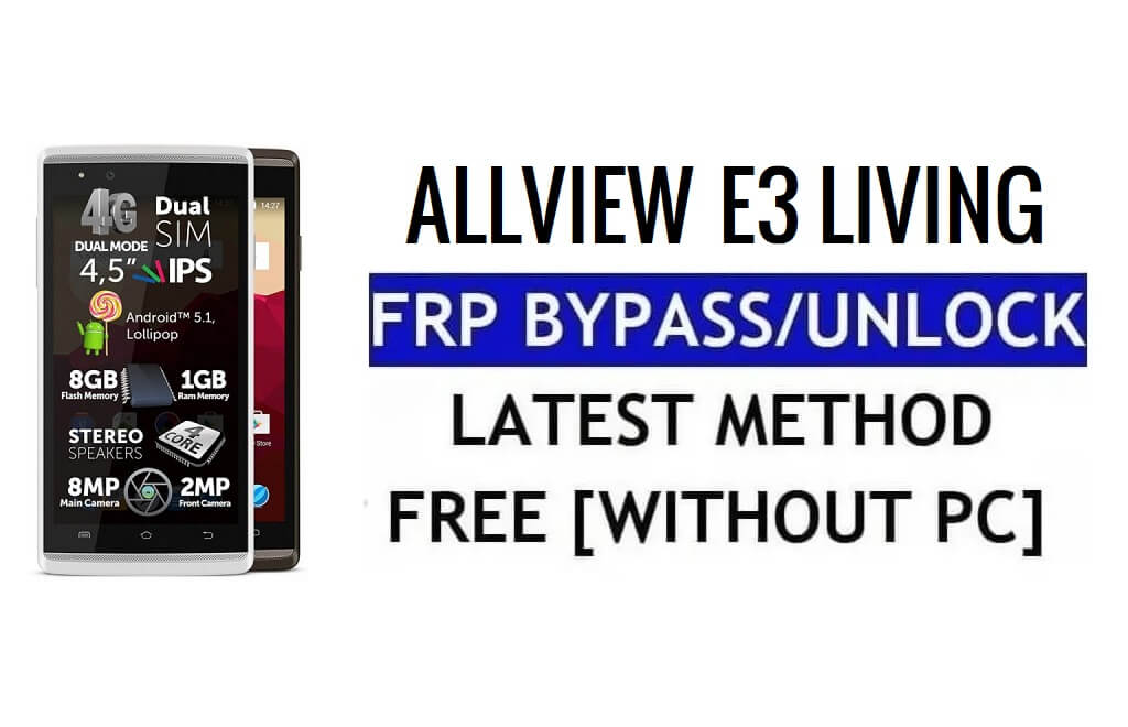 Allview E3 Living FRP Bypass Ontgrendel Google Lock (Android 5.1) Zonder pc
