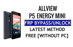 Allview P5 Energy Mini FRP Bypass Déverrouiller Google Lock (Android 5.1) sans PC