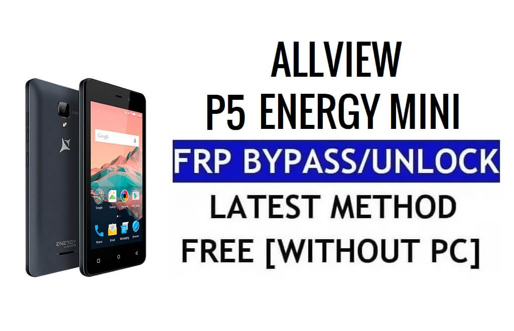 Allview P5 Energy Mini FRP Bypass فتح قفل Google (Android 5.1) بدون جهاز كمبيوتر