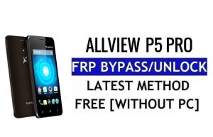 Allview P5 Pro FRP Bypass Déverrouiller Google Lock (Android 5.1) sans PC
