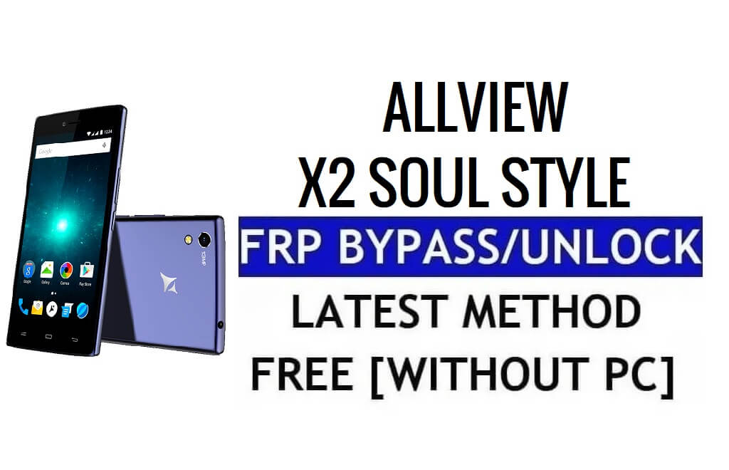 Allview X2 Soul Style FRP Bypass Reset Google Lock (Android 5.1) Без ПК