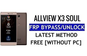 Allview X3 Soul FRP Bypass Ontgrendel Google Lock (Android 5.1) Zonder pc