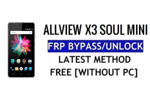 Allview X3 Soul mini FRP Bypass Déverrouiller Google Lock (Android 5.1) sans PC