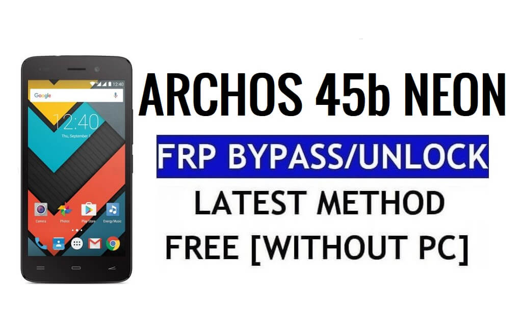 Archos 45b Neon FRP Bypass Sblocca il blocco Google Gmail (Android 5.1) senza PC