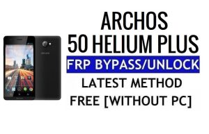 Archos 50 Helium Plus FRP Bypass Ripristina Google Lock (Android 5.1) Senza PC