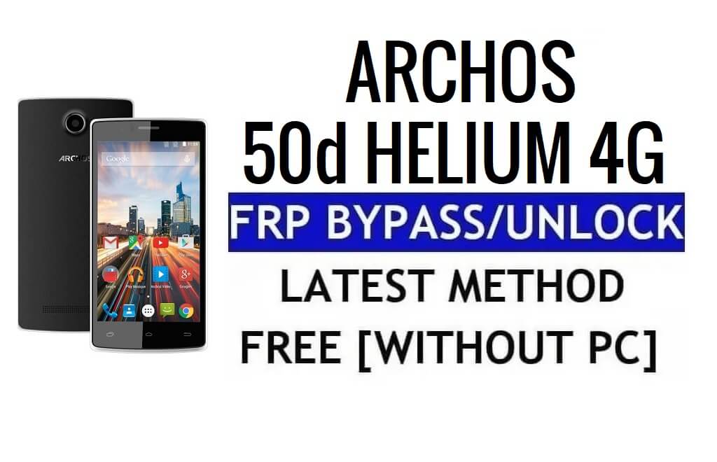 Archos 50d Helium 4G FRP Обход разблокировки блокировки Google Gmail (Android 5.1) без ПК