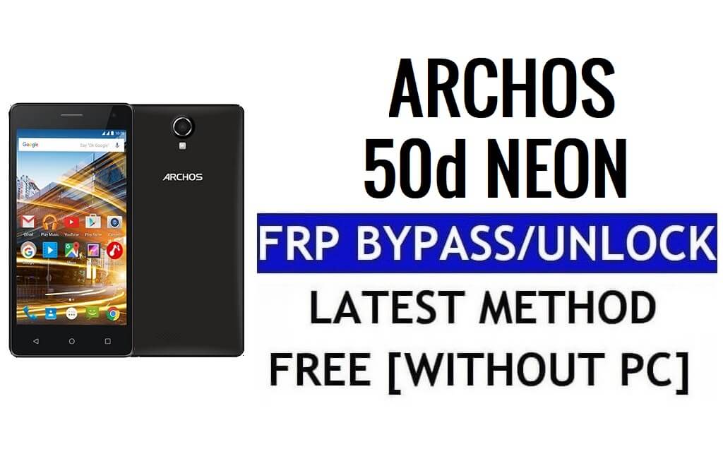 Archos 50d Neon FRP Bypass desbloquear Google Gmail Lock (Android 5.1) sem PC