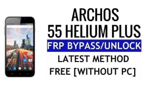 Archos 55 Helium Plus FRP, разблокировка блокировки Google Gmail (Android 5.1) без ПК