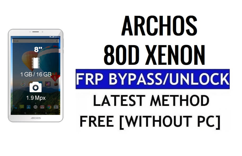 Archos 80d Xenon FRP Bypass Sblocca il blocco di Google Gmail (Android 5.1) Senza PC
