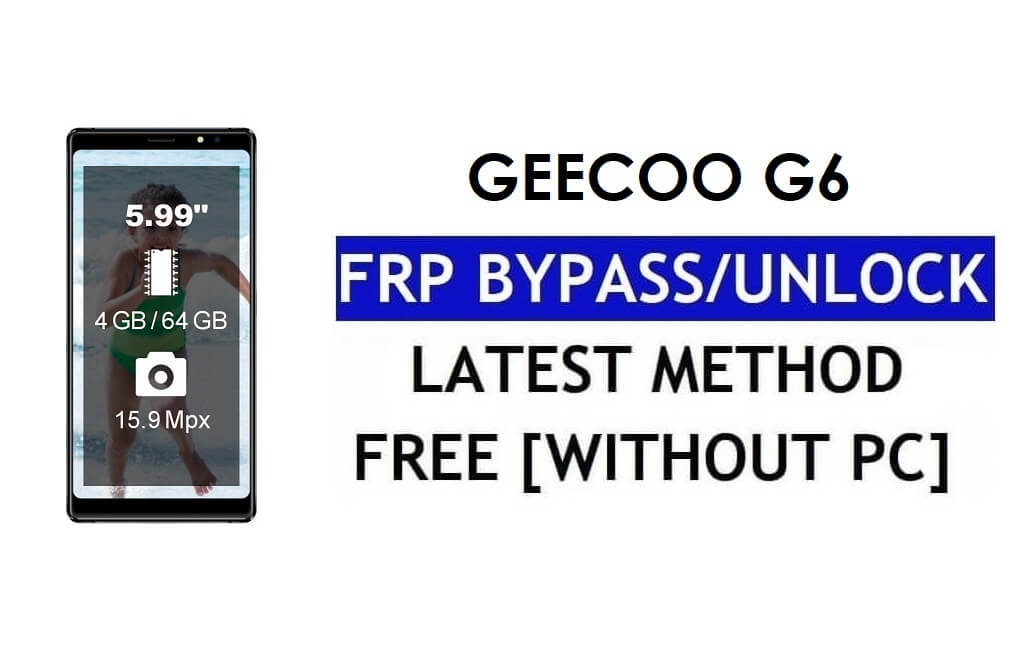 गीकू जी6 एफआरपी बायपास फिक्स यूट्यूब अपडेट (एंड्रॉइड 8.1) - पीसी के बिना गूगल लॉक अनलॉक करें