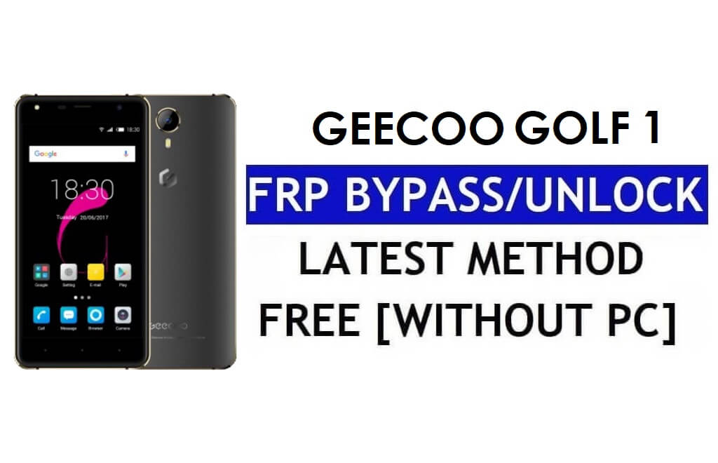 Geecoo Golf 1 FRP Bypass Fix Mise à jour Youtube (Android 7.0) - Déverrouillez Google Lock sans PC