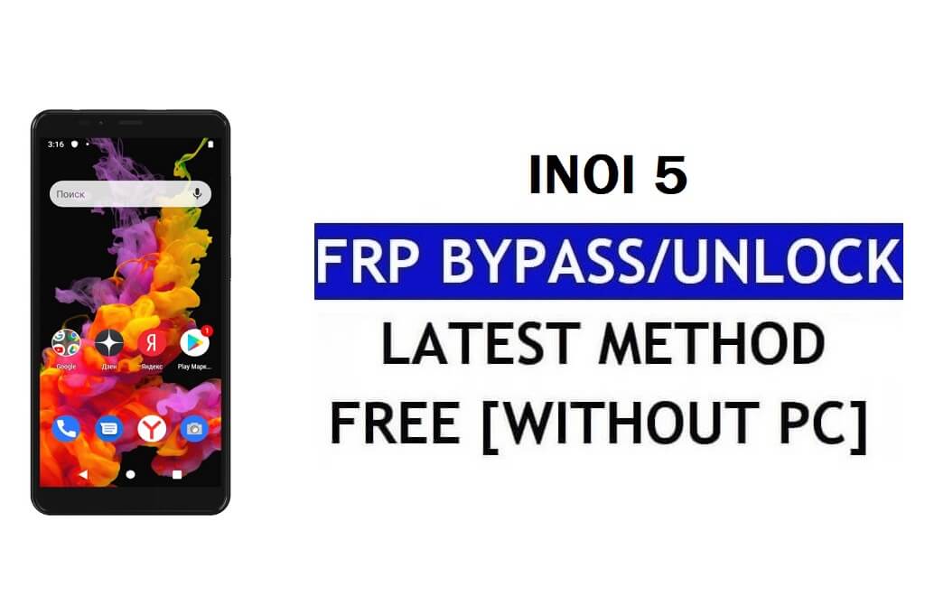 Inoi 5 FRP Bypass Fix تحديث Youtube (Android 7.0) - فتح قفل Google بدون جهاز كمبيوتر