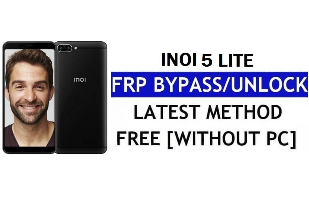Inoi 5 Lite FRP Bypass แก้ไขการอัปเดต Youtube (Android 7.0) - ปลดล็อก Google Lock โดยไม่ต้องใช้พีซี