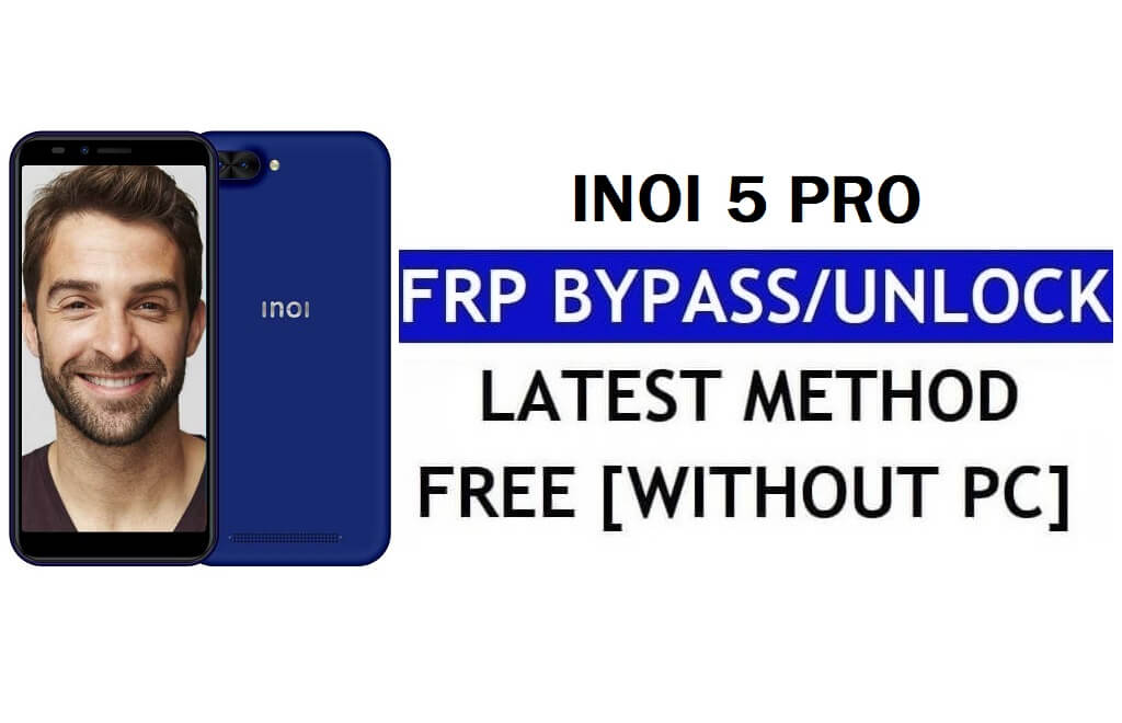 Inoi 5 Pro FRP Bypass Fix Youtube Update (Android 8.1) – Sblocca Google Lock senza PC