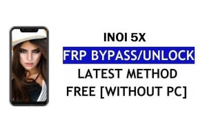 Inoi 5X FRP Bypass (Android 8.1 Go) – Déverrouillez Google Lock sans PC