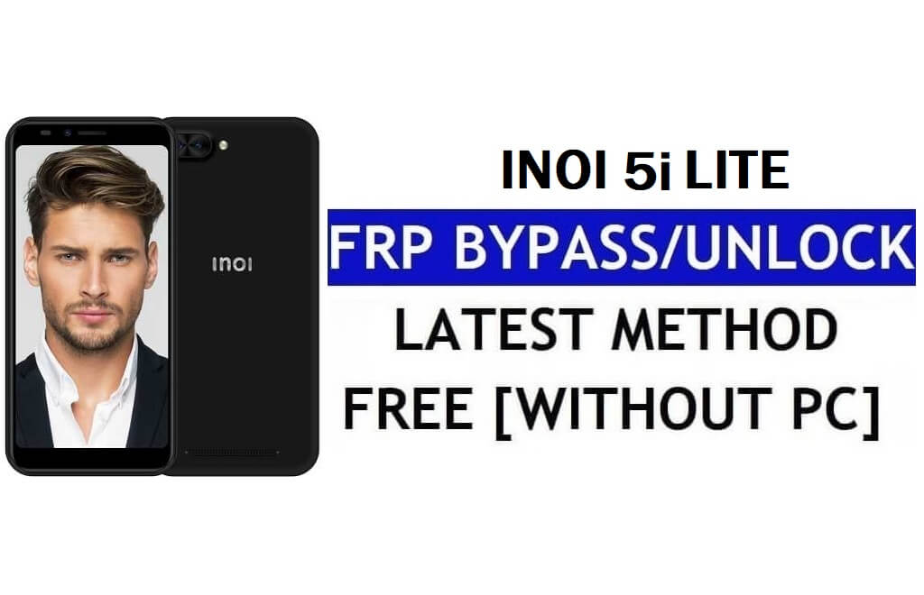 Inoi 5i Lite FRP Bypass (Android 8.1 Go) – فتح قفل Google بدون جهاز كمبيوتر