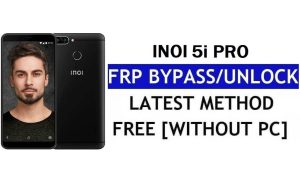 Inoi 5i Pro FRP Bypass Fix Youtube Update (Android 8.1) – Unlock Google Lock Without PC