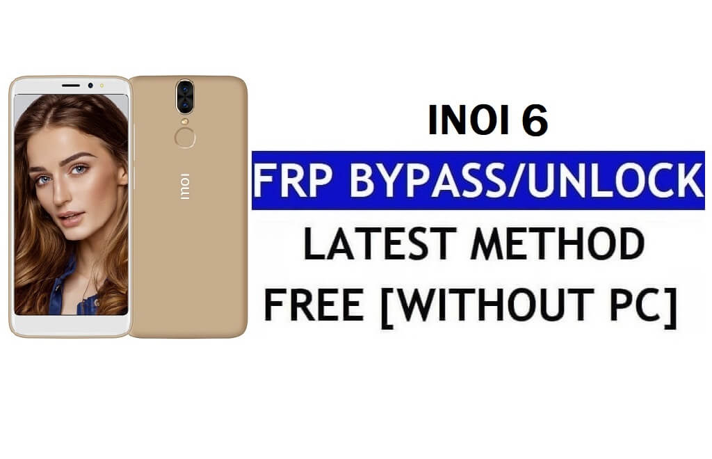 Inoi 6 FRP Bypass Fix Actualización de Youtube (Android 7.0) - Desbloquear Google Lock sin PC