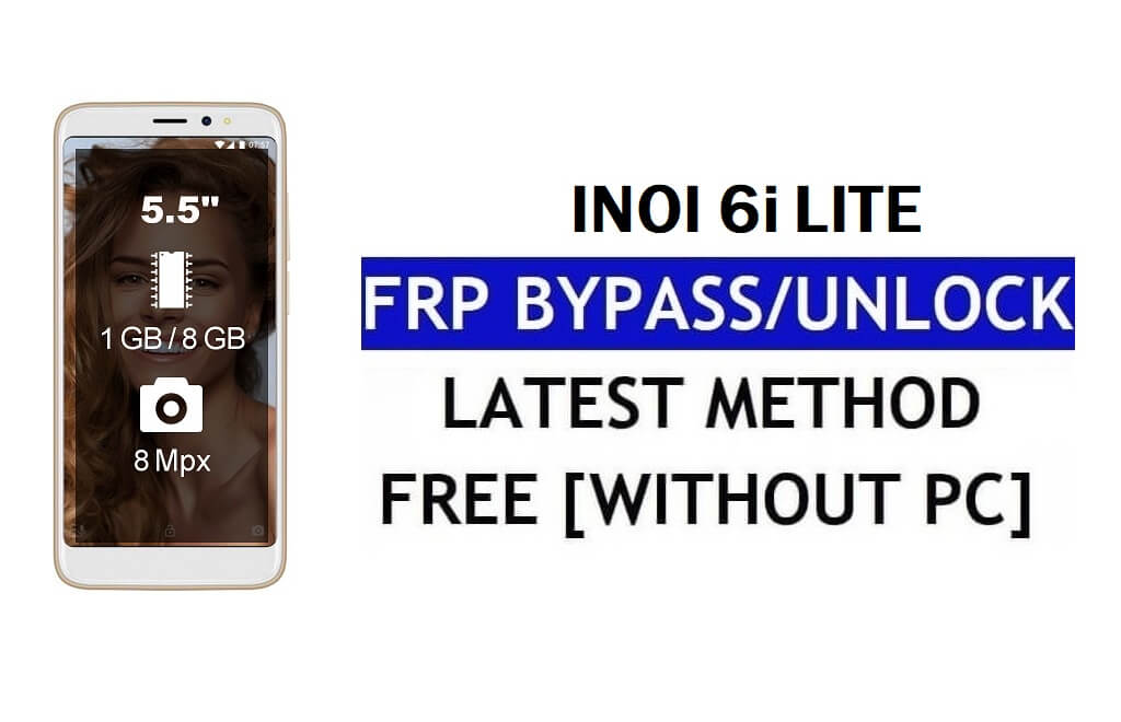 Inoi 6i Lite FRP Bypass (Android 8.1 Go) – Déverrouillez Google Lock sans PC