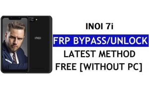Inoi 7i FRP Bypass (Android 8.1 Go) – PC Olmadan Google Lock'un Kilidini Açın
