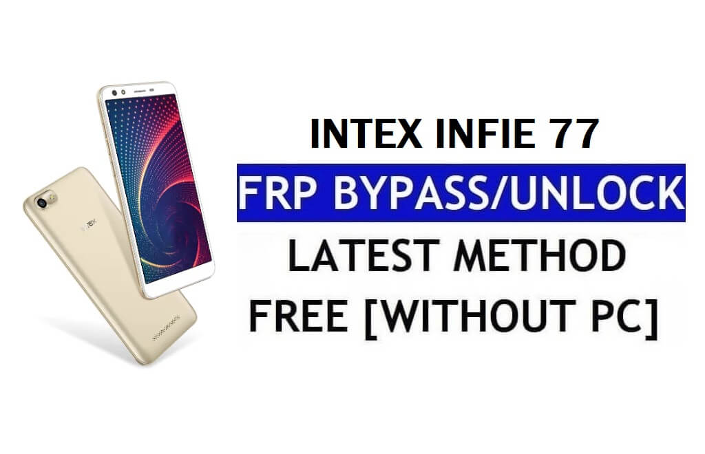 Intex Infie 77 FRP Bypass Fix Youtube Update (Android 8.1) – Sblocca Google Lock senza PC