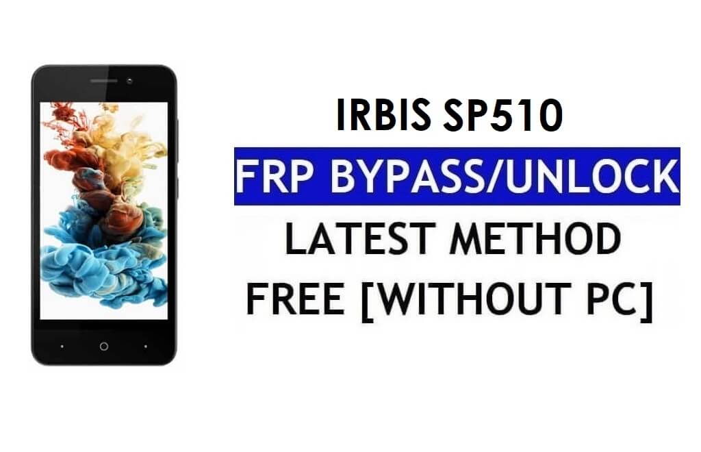 Irbis SP510 FRP 우회 수정 YouTube 및 위치 업데이트(Android 7.0) – PC 없이 Google 잠금 해제