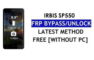 इरबिस SP550 FRP बाईपास फिक्स यूट्यूब और लोकेशन अपडेट (एंड्रॉइड 7.0) - पीसी के बिना Google लॉक अनलॉक करें