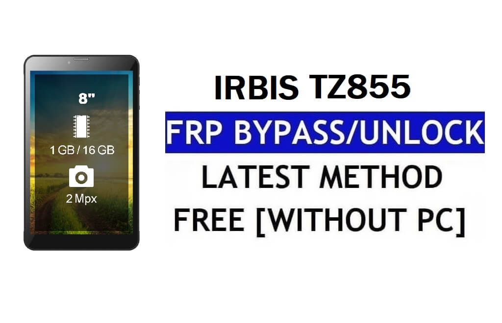 FRP 우회 Irbis TZ855 YouTube 수정 및 위치 업데이트(Android 7.0) – PC 없이 Google 잠금 해제