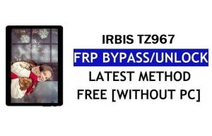 FRP Bypass Irbis TZ967 Fix Youtube & Location Update (Android 7.0) - فتح قفل Google بدون جهاز كمبيوتر