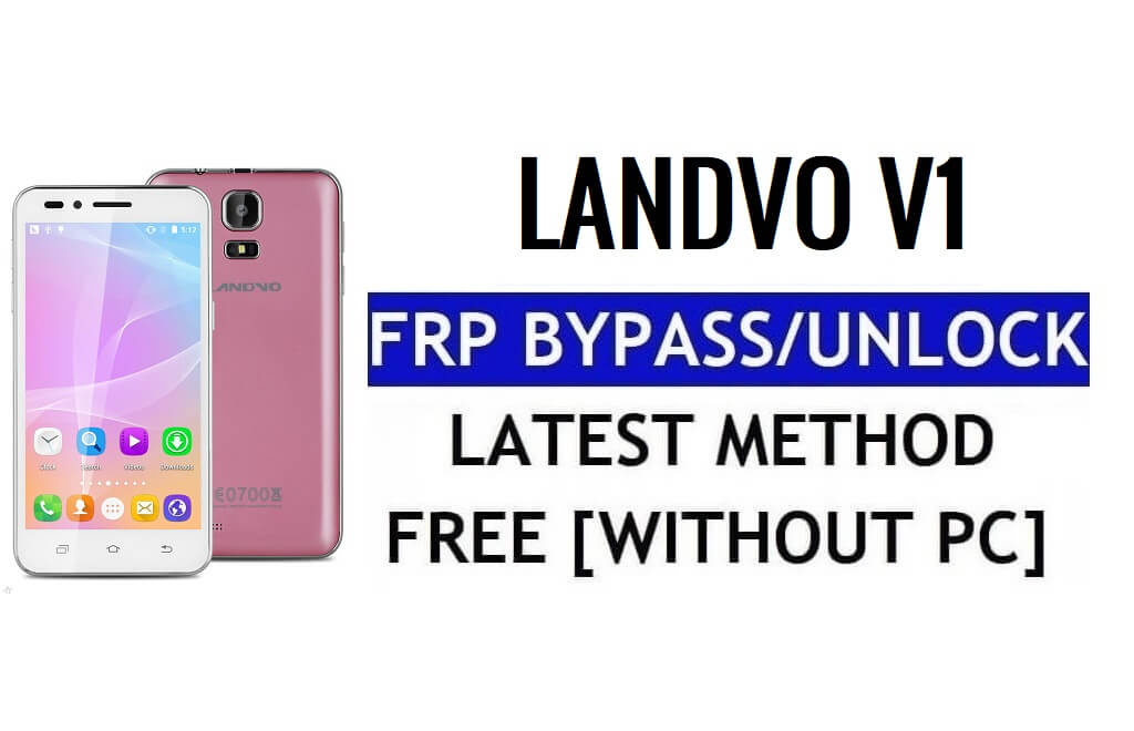 Landvo V1 FRP Bypass Google Gmail Kilidinin Kilidini Aç (Android 5.1) PC Olmadan %100 Ücretsiz