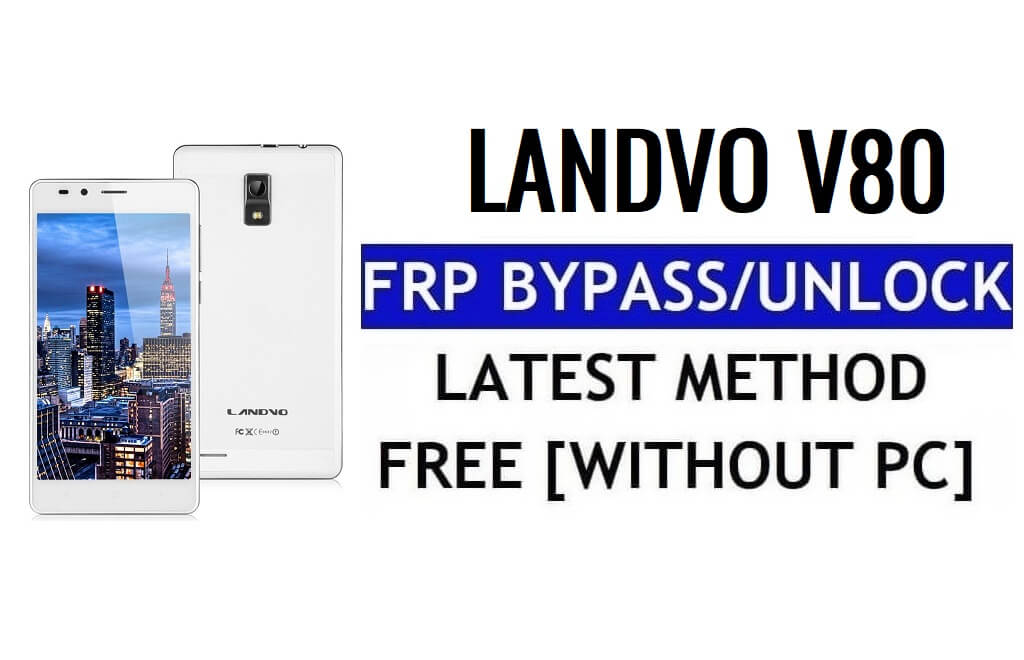 Landvo V80 FRP Bypass desbloquear Google Gmail Lock (Android 5.1) sem PC 100% grátis
