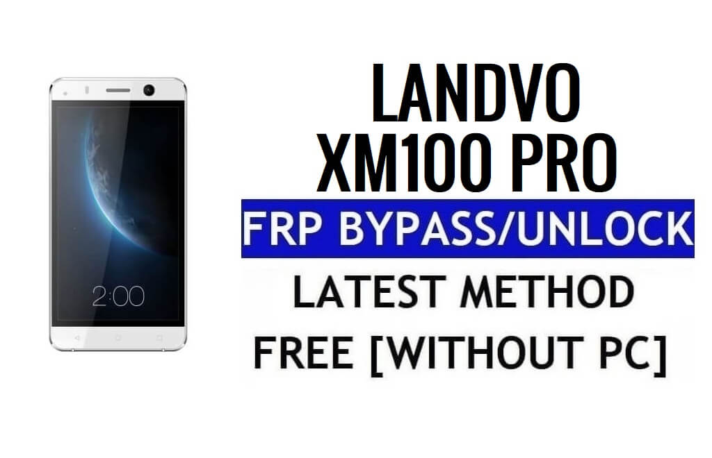 Landvo XM100 Pro FRP Bypass Desbloqueo Google Gmail Lock (Android 5.1) Sin PC 100% gratis