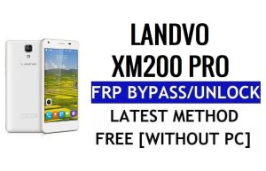 Landvo XM200 Pro FRP Bypass Google Gmail Kilidinin Kilidini Aç (Android 6.0) PC Olmadan %100 Ücretsiz