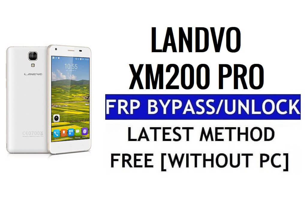 Landvo XM200 Pro FRP Bypass فتح قفل Google Gmail (Android 6.0) بدون جهاز كمبيوتر، مجانًا 100%