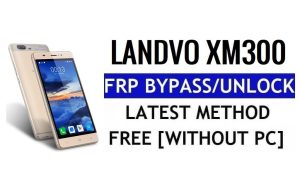 Landvo XM300 FRP Bypass Entsperren Sie die Google Gmail-Sperre (Android 6.0) ohne PC, 100 % kostenlos