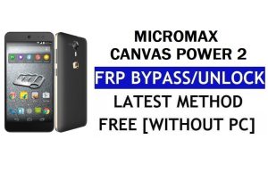 Micromax Canvas Power 2 Q398 FRP Bypass - Déverrouillez Google Lock (Android 6.0) sans PC