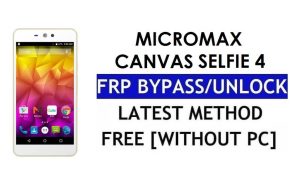 Micromax Canvas Selfie 4 FRP 우회 – PC 없이 Google 잠금 잠금 해제(Android 6.0)