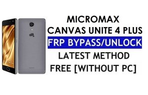 Micromax Canvas Unite 4 Plus FRP Bypass - Desbloquear Google Lock (Android 6.0) sin PC