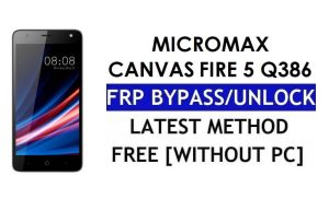 माइक्रोमैक्स कैनवस फायर 5 Q386 FRP बाईपास - पीसी के बिना Google लॉक (एंड्रॉइड 6.0) अनलॉक करें