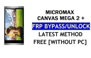 Micromax Canvas Mega 2 Plus FRP Bypass - Déverrouillez Google Lock (Android 6.0) sans PC